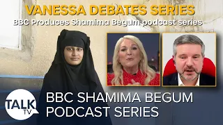 Was the BBC wrong to produce Shamima Begum podcast series?