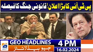 Geo News Headlines 4 PM | PTI's big announcement! | 16th February 2024