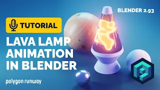 Lava Lamp Animation Tutorial in Blender 2.93 | Polygon Runway