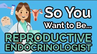 So You Want to Be a REPRODUCTIVE ENDOCRINOLOGY & INFERTILITY DOCTOR [Ep. 36]