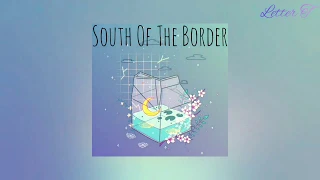 [Lyrics + Vietsub] South Of The Border - Ed Sheeran ft. Camila Cabello & Cardi B