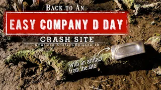 Back to an EASY COMPANY D-Day Crash Site | American Artifact Episode 10