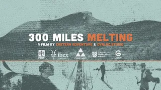 [Full Film] 300 Miles Melting