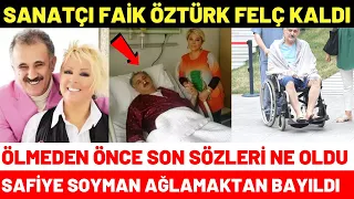 Safiye Soyman'ın Eşi Faik Öztürk Felç Kaldı İşte Son Hali