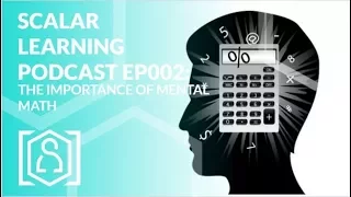 Scalar Learning Podcast EP002: The Importance of Mental Math