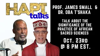 Prof. James Small & Dr. Oba T’Shaka talk about the significance of African Sacred Sciences