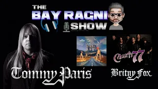 The Bay Ragni Show #112 w/ Tommy Paris (Counts 77 & Britny Fox) w/ Co-host Rock Star Rob