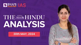 The Hindu Newspaper Analysis | 30th May 2024 | Current Affairs Today | UPSC Editorial Analysis