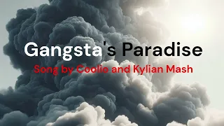 Gangsta's ParadiseSong by Coolio and Kylian Mash -Lyrics