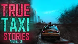 7 True Scary Taxi Driver Horror Stories (Vol. 3)