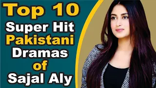 Top 10 Super Hit Pakistani Dramas of Sajal Aly || Pak Drama TV