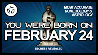 Born on February 24 | Numerology and Astrology Analysis