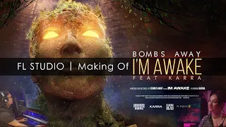 FL STUDIO | Making Of Bombs Away - I'm Awake (feat. KARRA)