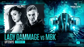 🔵 ReaktorGroupTV 📺:   🔹️LADY DAMMAGE ®️ vs MBK ®️ /  🔊Uptempo  2 Hours Set