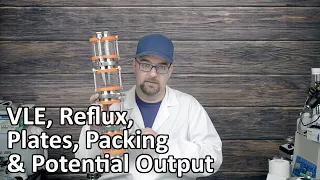 Ep 013 - VLE, Reflux, Plates, Packing, and Potential Output