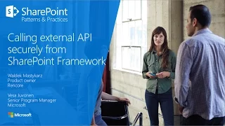 PnP Webcast - Calling external APIs securely from SharePoint Framework