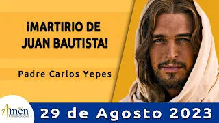 Evangelio De Hoy Martes 29 Agosto 2023 l Padre Carlos Yepes l Biblia l   Marcos 6,17-29 l Católica