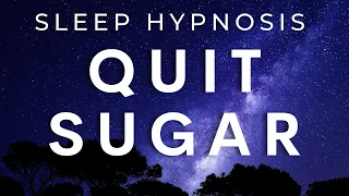 How to Stop Eating Sugar Hypnosis | Quit Sugar | Sleep Hypnosis | Hypnotherapy Unleashed #hypnosis