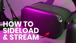 How To Sideload + Wirelessly Stream Oculus Quest Gameplay (in 2020)