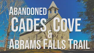 The Abandoned Cades Cove & Abrams Falls Trail