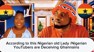 Nigerian YouTubers in Ghana are Deceiving Ghannains | This is According To this Nigerian Old Lady