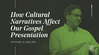 How Cultural Narratives Affect Our Gospel Presentation