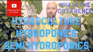 What’s the difference: Hydroculture, Hydroponic, Semi hydroponic