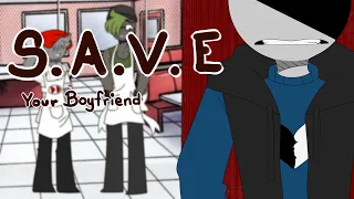 S.A.V.E | Animation Meme (Your Boyfriend)