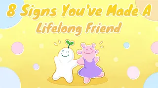8 Signs You've Made a Lifelong Friend