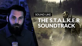 The unique atmosphere of the S.T.A.L.K.E.R Soundtrack