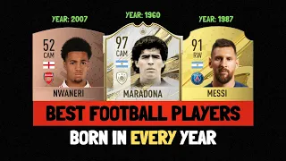 BEST FOOTBALL PLAYERS born in EVERY Year! (1910-2023) 🤩🤯