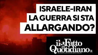 Israele-Iran, la guerra si allarga? Segui la diretta con Peter Gomez