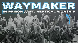 Waymaker ft. Vertical Worship | Live From Prison