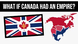 Alternate History: What If Canada Became An Empire?