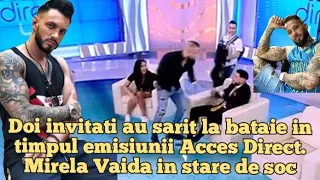 S-au luat la bataie in direct la Acces Direct. Mirela Vaida: „Plec eu! Nu vin aici să văd violență!“