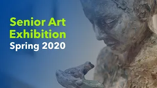 Senior Art Exhibition - Spring 2020