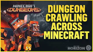 Minecraft Dungeons - Dungeon Crawling Across Minecraft | On The Horizon