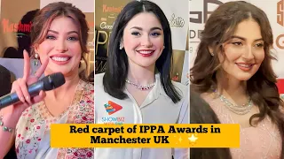 Red carpet of IPPA Awards in Manchester UK 🇬🇧 Hania Amir , Hiba Bukhari , Mehwish Hayat