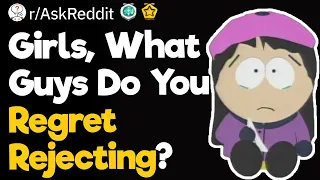 Girls, What Guys Do You Regret Rejecting?