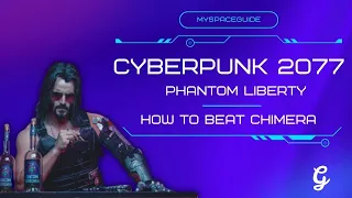 How to Beat Chimera in Cyberpunk 2077 Phantom Liberty - Guide & Rewards