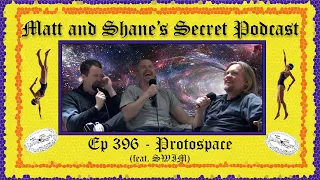 Ep 396 - ProtoSpace (feat. SWIM)