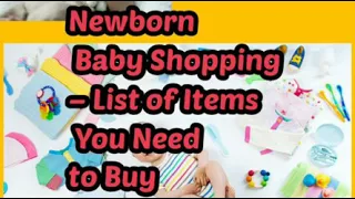 Newborn Baby Shopping – List of Items You Need to Buy  Before baby arrives
