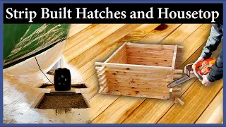 Strip Built Hatches and Housetop - Episode 239 - Acorn to Arabella: Journey of a Wooden Boat