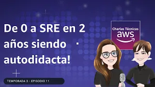 🇪🇸#3.11 - Cómo ir de 0 a SRE en 2 años siendo autodidacta (Charlas Técnicas de AWS)