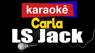 Karaokê - Carla - LS Jack