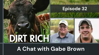 Dirt Rich Episode 32: A Chat with Gabe Brown