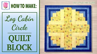 Make an Easy Circle Quilt Block with Log Cabins ○ Quilting Tutorial for Beginners ○ Blues Yellows ○