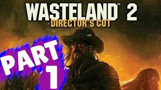 WASTELAND 2: DIRECTOR'S CUT Walkthrough Part 1 "Death Of A Ranger"