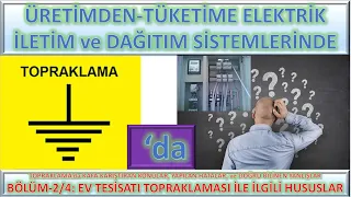 ELEKTRİK DAĞITIM B-1.5.2 TOPRAKLAMA’da DOĞRU BİLİNEN YANLIŞLAR- EV ELEKTRİK TES.TOPRAKLAMA HUSUSLARI