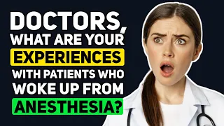 Doctors, what happens when a Patient WAKES UP from ANESTHESIA? - Reddit Podcast